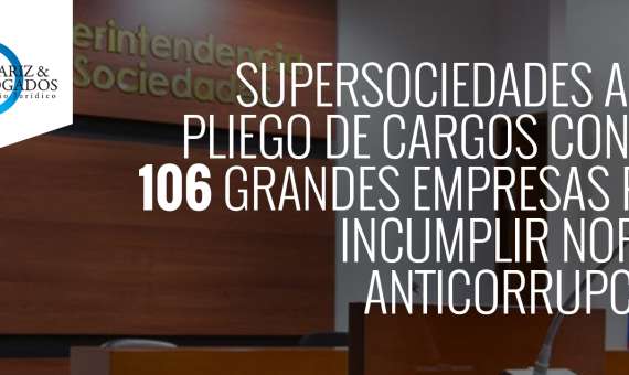 Supersociedades abre pliego de cargos contra 106 grandes empresas por incumplir norma anticorrupción